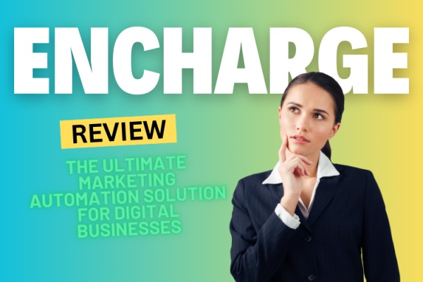 Encharge Review 2024: The Ultimate Marketing Automation Solution for Digital Businesses