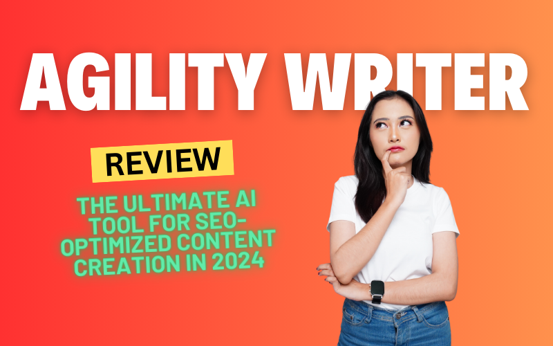 Agility Writer Review: The Ultimate AI Tool for SEO-Optimized Content Creation in 2024