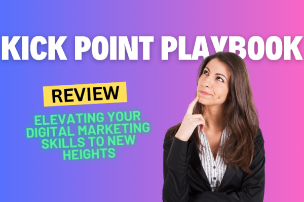 Kick Point Playbook Review: Elevating Your Digital Marketing Skills to New Heights