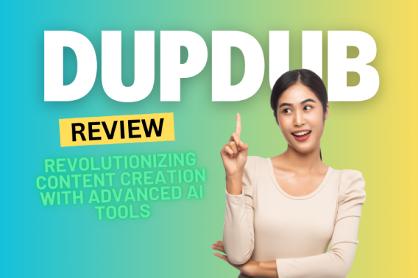 DupDub Review 2024: Revolutionizing Content Creation with Advanced AI Tools