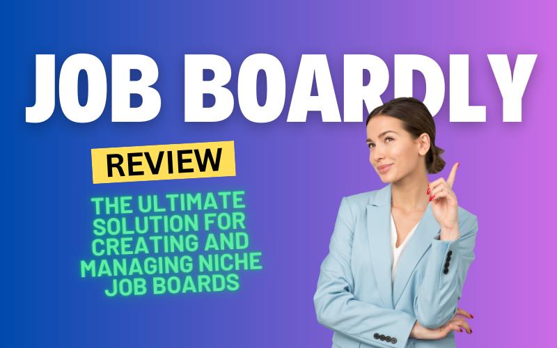 Job Boardly Review 2024: The Ultimate Solution for Creating and Managing Niche Job Boards