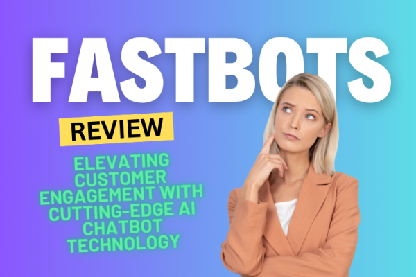 FastBots Review 2024: Elevating Customer Engagement with Cutting-Edge AI Chatbot Technology