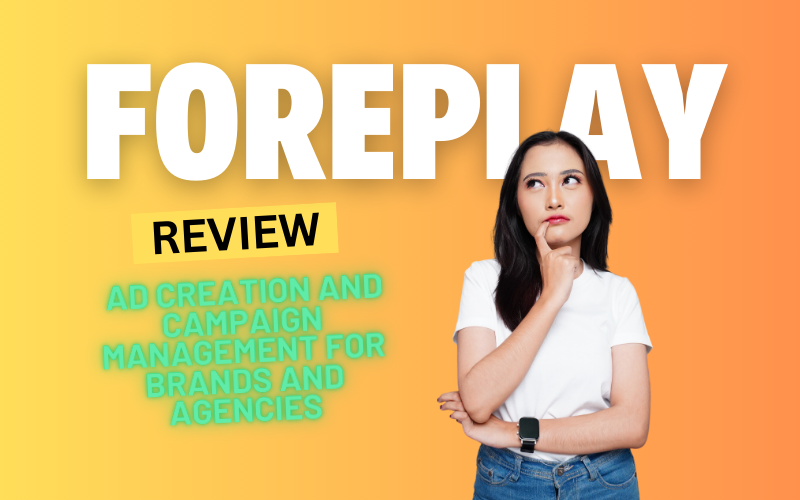 Foreplay Review 2024: Revolutionizing Ad Creation and Campaign Management for Brands and Agencies