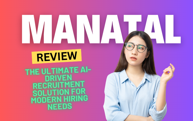 Manatal Review 2024: The Ultimate AI-Driven Recruitment Solution for Modern Hiring Needs