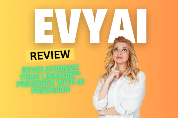 EvyAI Review 2024: Revolutionize Your LinkedIn™ Presence with AI Precision