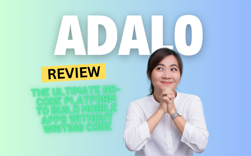 Adalo Review 2025: The Ultimate No-Code Platform to Build Mobile Apps Without Writing Code