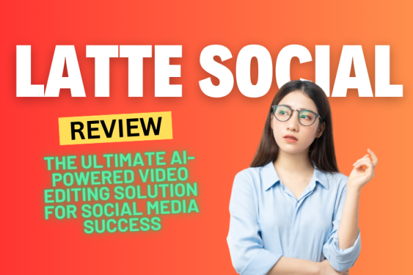 Latte Social Review 2025: The Ultimate AI-Powered Video Editing Solution for Social Media Success