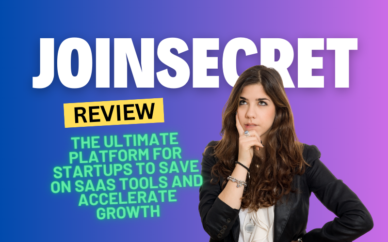 JoinSecret Review 2025: The Ultimate Platform for Startups to Save on SaaS Tools and Accelerate Growth