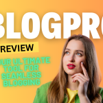 BlogPro Review: Your Ultimate Tool for Seamless Blogging 2025