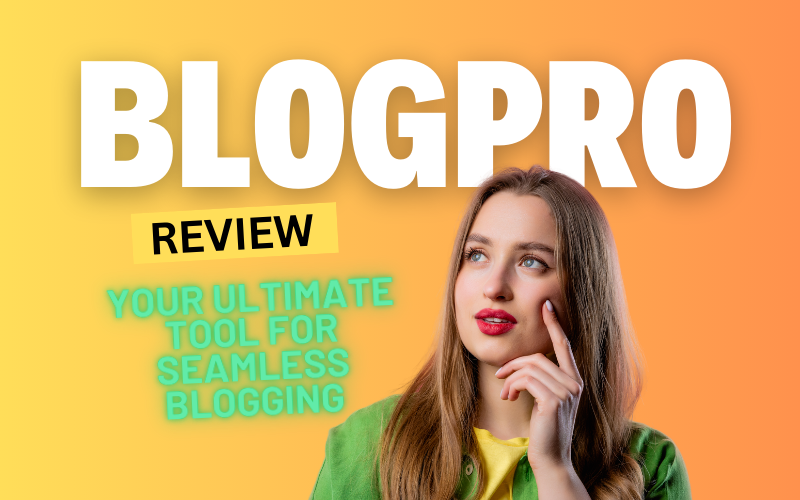 BlogPro Review: Your Ultimate Tool for Seamless Blogging 2025