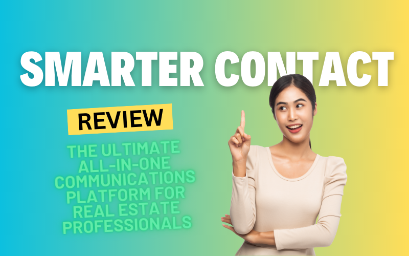 Smarter Contact Review: The Ultimate All-In-One Communications Platform for Real Estate Professionals