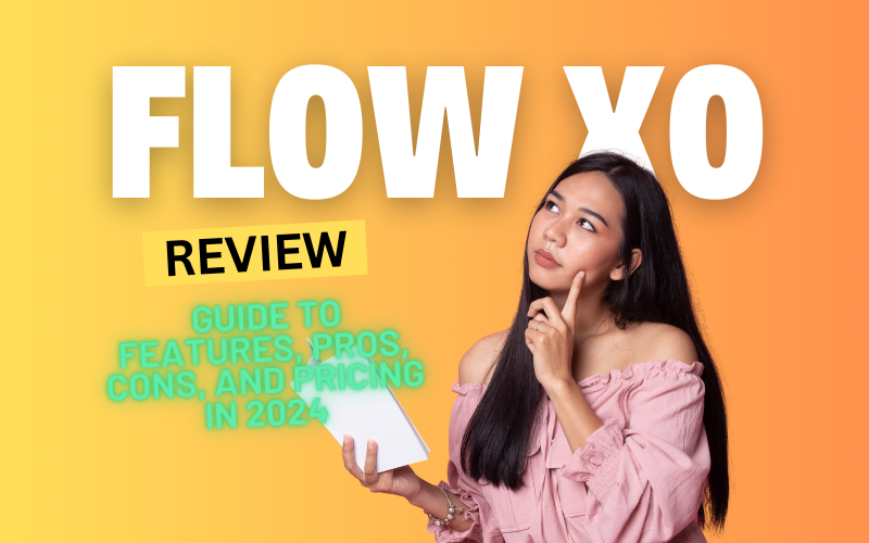 Flow XO Review: Comprehensive Guide to Features, Pros, Cons, and Pricing in 2024