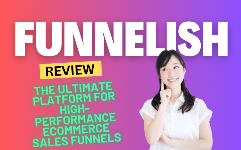 Funnelish Review 2025: The Ultimate Platform for High-Performance eCommerce Sales Funnels