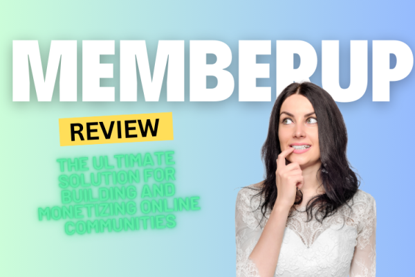 MemberUp Review 2025: The Ultimate Solution for Building and Monetizing Online Communities