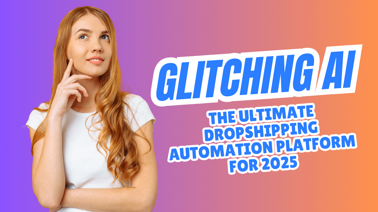 Glitching AI Review: The Ultimate Dropshipping Automation Platform for 2025