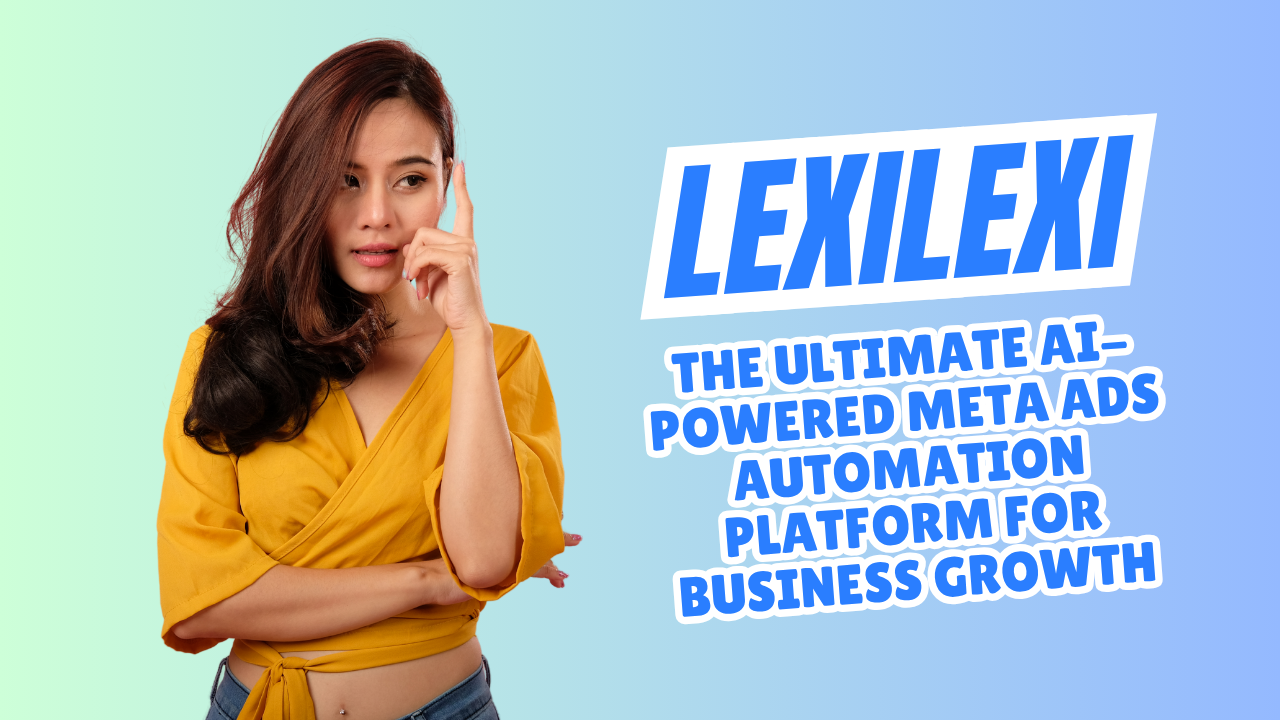 Lexilexi Review 2025: The Ultimate AI-Powered Meta Ads Automation Platform for Business Growth