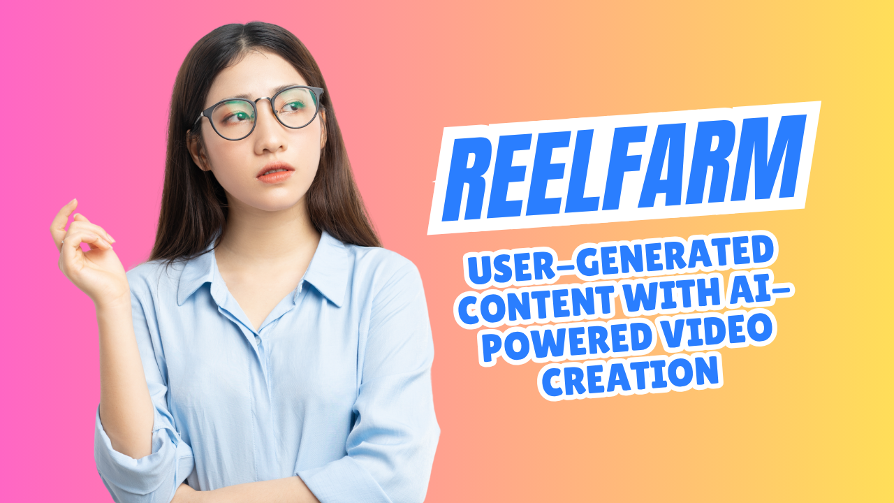 ReelFarm Review 2025: Revolutionizing User-Generated Content with AI-Powered Video Creation