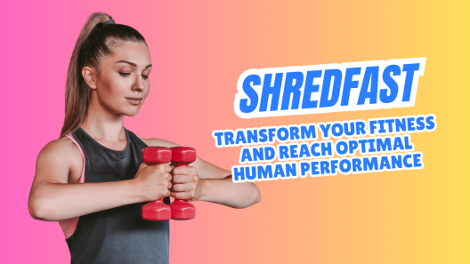 ShredFast: Transform Your Fitness and Reach Optimal Human Performance